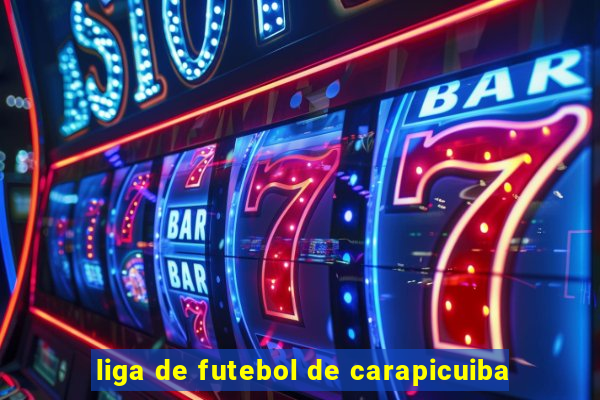 liga de futebol de carapicuiba